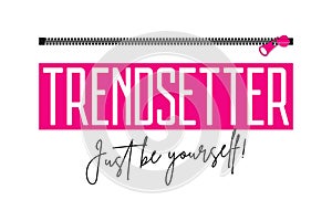 Trendsetter slogan with zipper. Fashion print for girls t-shirt with fastener. Typography graphics for tee shirt. Vector