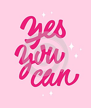 Trendy bold pink lettering design phrase in doll script calligraphy style - Yes you can