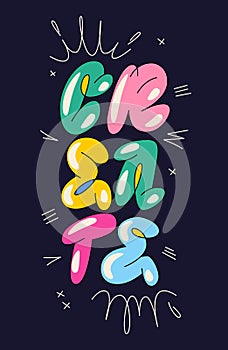 Trendy bubble graffiti style inspiration lettering, Create. Isolated dark background vector typography design element. Motivation