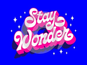 Trendy creative vector typography design, Stay wonder. Modern motivational script lettering in vivid blue and pink colors