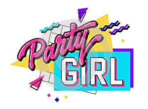 A trendy, lettering illustration of the phrase - Party girl - in a retro 90\'s style with bright geometric elements