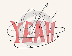Trendy vector isolated hand lettering text Oh Yeah