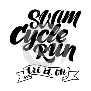 Triathlon hand drawn lettering, quote: Swim strong, Cycle fast, Run to win.