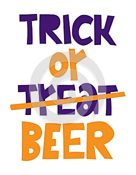 Trick or beer - Hand drawn vector illustration. Autumn color poster.