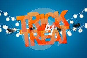 Trick or treat poster or halloween holiday greeting card with typography, spiders, and glowing lights garland on blue bckground.