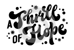 A Trill of Hope, Christmas themed vector typography design element, classic festive phrase. Modern script lettering template photo