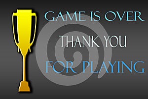Trophy symbol and written thank for playing the game is over.