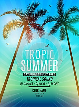 Tropic Summer Beach Party. Tropic Summer vacation and travel. Tropical poster colorful background and palm exotic island