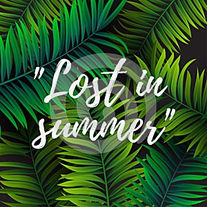 Tropical palm leaves design for text card. Lost in summer quote. Vector illustration EPS10