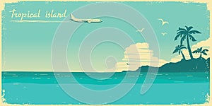 Tropical paradise with palms and sea ocean and airplane travel.Vector retro poster background