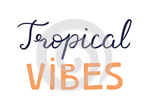 Tropical vibes handwritten typography, hand lettering quote, text.