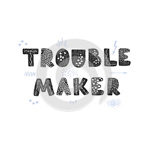 Troublemaker - fun hand drawn nursery poster with lettering