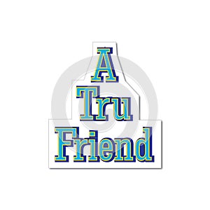 a tru friend design lettering typogrphic motivation photo