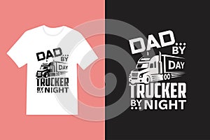 Trucker dad t-shirt dad by day trucker by night vector design