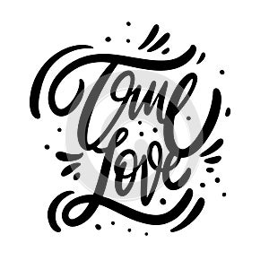 True Love phrase. Modern calligraphy phrase. Black ink lettering. Hand drawn vector illustration