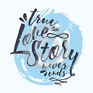 True Love Story Never Ends message handwritten with gorgeous cursive font against blue circular paint stain on