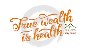 True wealth is health slogan. Hand drawn lettering composition