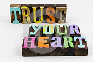 Trust follow heart soul body believe yourself ambition passion