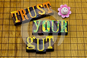 Trust gut instinct feelings emotion confidence wisdom believe yourself