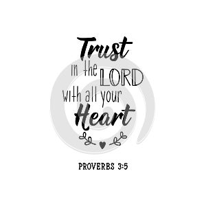 Trust in the Lord with all your heart. Lettering. calligraphy vector. Ink illustration