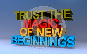 trust the magic of new beginnings on blue