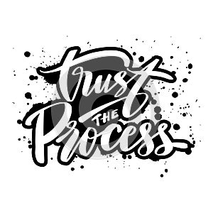 Trust the process. Inspirational quote. Hand drawn lettering.