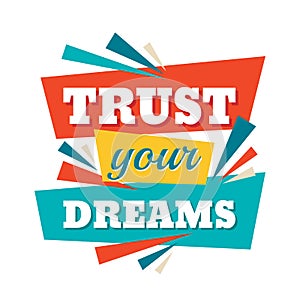 Trust your dreams - conceptual quote. Abstract concept banner illustration. Vector typography poster. Graphic design elements.