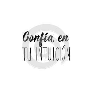 Trust your intuition - in Spanish. Lettering. Ink illustration. Modern brush calligraphy photo