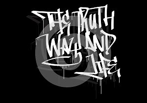 THE TRUTH WAY AND LIFE word graffiti tag style