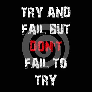 try and fail but don't fail to try on black