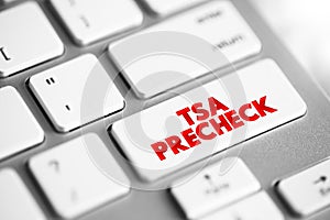 TSA PreCheck - lets eligible, low-risk travelers enjoy expedited security screening, text concept button on keyboard