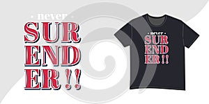 tshirt design typography with text never surender good for chloting