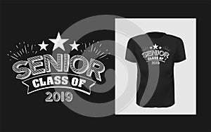 Tshirt slogan design. T shirt quote print with a phrase Senior of class 2019.