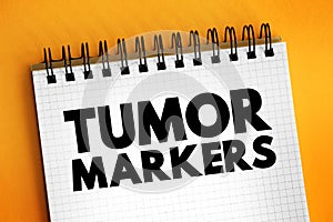 Tumor markers - biomarker found in blood, urine, or body tissues that can be elevated by the presence of one or more types of