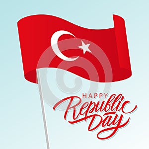 Turkey Happy Republic Day, october 29 greeting card with waving turkish national flag and hand lettering text design.