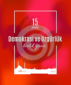 Turkey holiday Demokrasi ve ÃÂ¶zgÃÂ¼rlÃÂ¼k Birlik Gunu 15 Temmuz