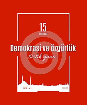 Turkey holiday Demokrasi ve Ã¶zgÃ¼rlÃ¼k Birlik Gunu 15 Temmuz