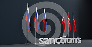 Turkey sanctions on Russia, Sanctions against Russia, Anti-Russian sanctions, Sanctions on Russia. 3D work and 3D illustration