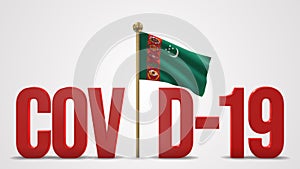 Turkmenistan realistic 3D flag and Covid-19 illustration.