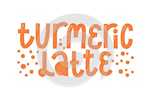 Turmeric latte label. Caligraphic hard drawn curcuma coffee