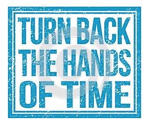 TURN BACK THE HANDS OF TIME, text on blue grungy stamp sign