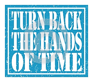 TURN BACK THE HANDS OF TIME, text written on blue stamp sign