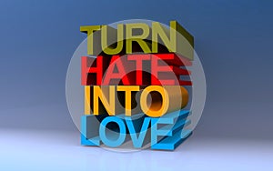 turn hate into love on blue