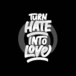 Turn Hate Into Love, Motivational Typography Quote Design