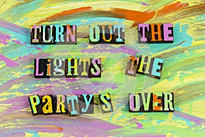 Turn out light partys over