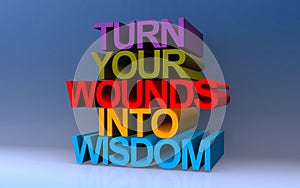 turn your wounds into wisdom on blue