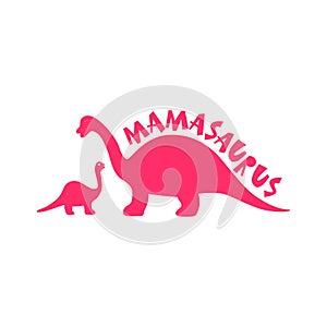 Two dinosaur silhouettes mama and baby with funny word Mamasaurus.