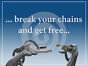 Two hands breaking chains with a white colored text `Break your chains and get free`