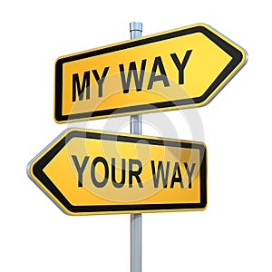 Two road signs - my or your way choice