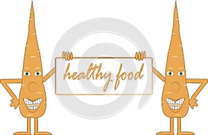 Two smiling orange carrot holding a board, inscription Healthy food, arms, legs, green eyes, white background